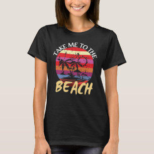 Summer Vintage Take Me To The Beach T-Shirt