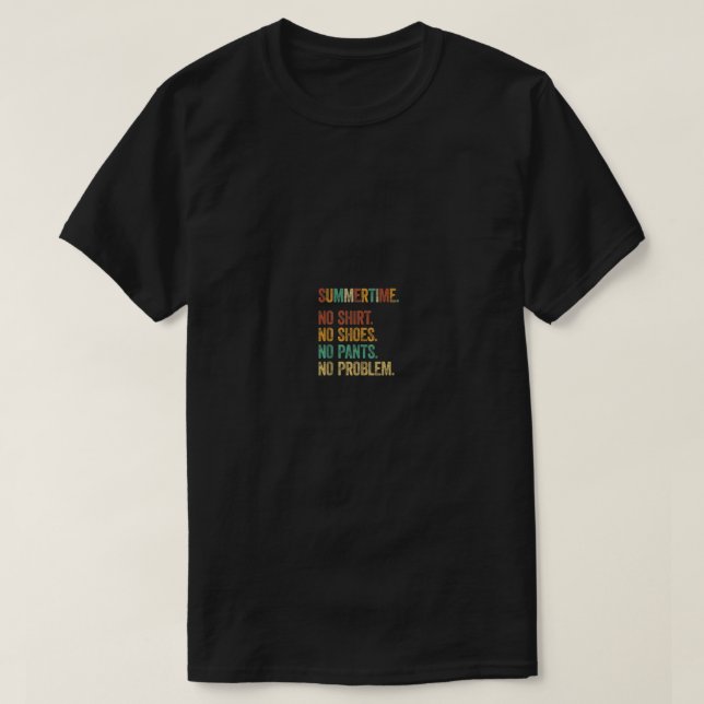 Summertime Funny Summer  No Shoes No Problem  T-Shirt (Design Front)