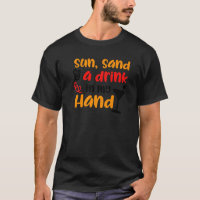 Summertime Sand And A Drink In My Hand Sun Summer