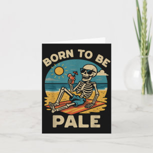 Summerween Skeleton Born To Be Pale Beach Card