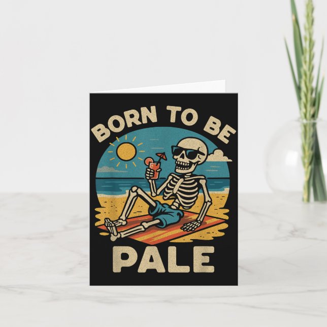 Summerween Skeleton Born To Be Pale Beach Card (Front)