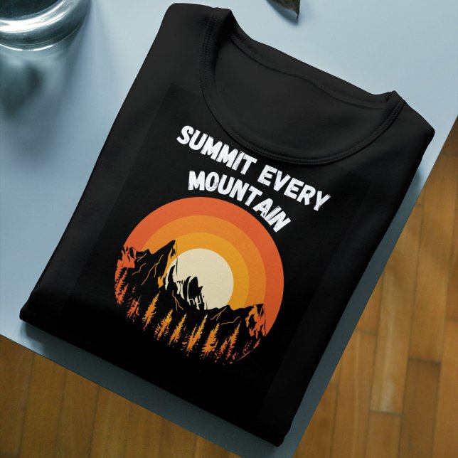 Summit Every Mountain | Motivational Hiker’s Goal  T-Shirt (Creator Uploaded)