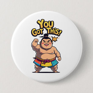 Sumo wrestler with the motivation "You Got This!" 7.5 Cm Round Badge