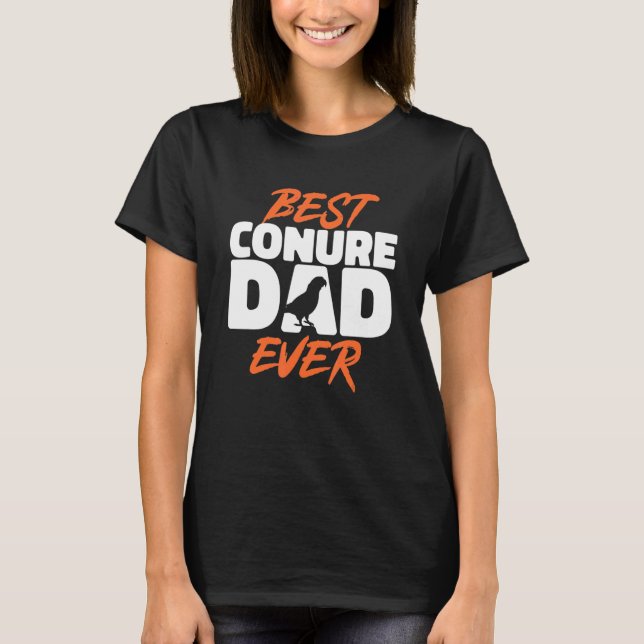 Sun Conure Best Conure Dad Ever Parrot Bird Conure T-Shirt (Front)