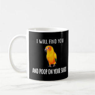Sun Conure I Will Find You Coffee Mug