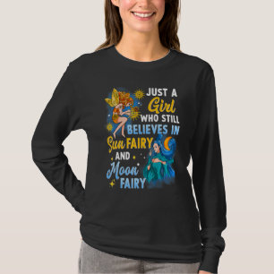 Sun Fairy Moon Fairy Fae Just a Girl Who Believes T-Shirt