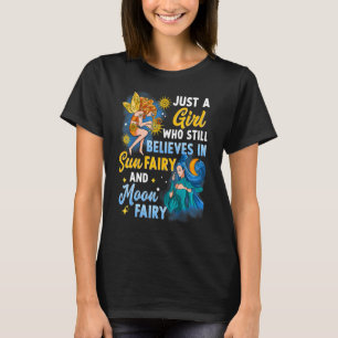 Sun Fairy Moon Fairy Fae Just a Girl Who Believes  T-Shirt