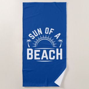 Sun Of A Beach Beach Towel
