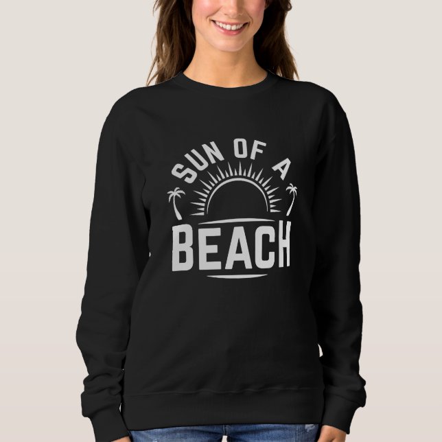 Sun Of A Beach Sweatshirt (Front)