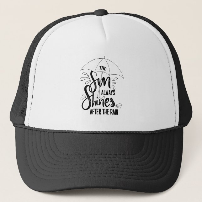Sun Quotes Rain Quotes Positive Outcome Quotes Trucker Hat (Front)