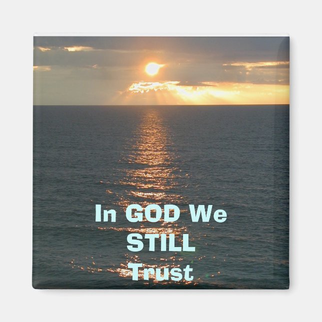sun rise, In GOD WeSTILLTrust Magnet (Front)