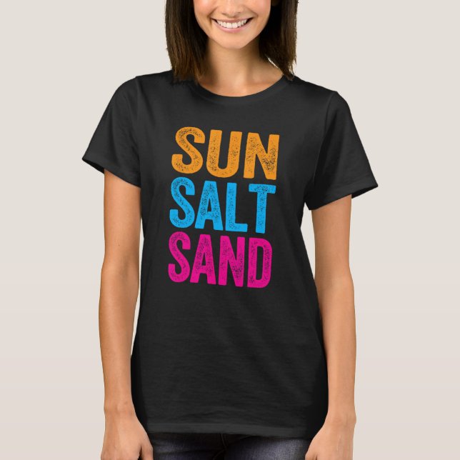 Sun Salt and Sand Funny Beach Vacation Quotes Girl T-Shirt (Front)