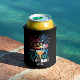 Sun Sand and a Drink In My Hand Beach Cruise  Can Cooler