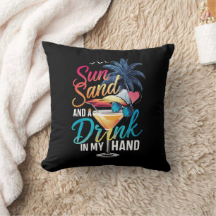 Sun Sand and a Drink In My Hand Beach Cruise  Cushion