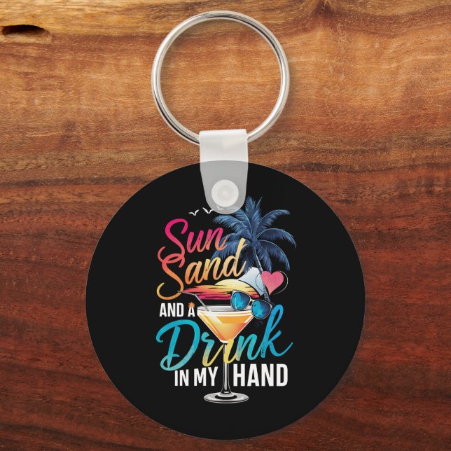Sun Sand and a Drink In My Hand Beach Cruise  Key Ring (Front)