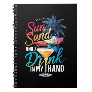 Sun Sand and a Drink In My Hand Beach Cruise Notebook