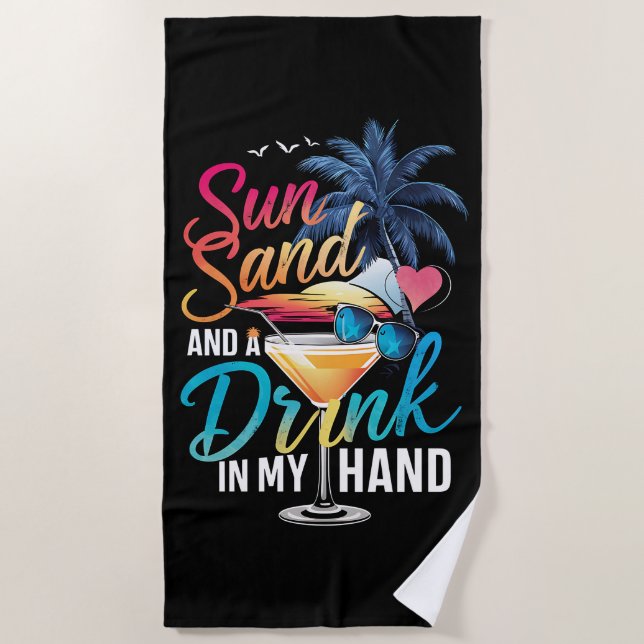 Sun Sand and a Drink In My Hand Beach Cruise  Towel (Front)