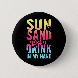 Sun Sand And A Drink In My Hand Beach Cruise Vacat 6 Cm Round Badge