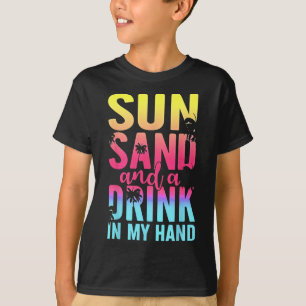 Sun Sand And A Drink In My Hand Beach Cruise Vacat T-Shirt