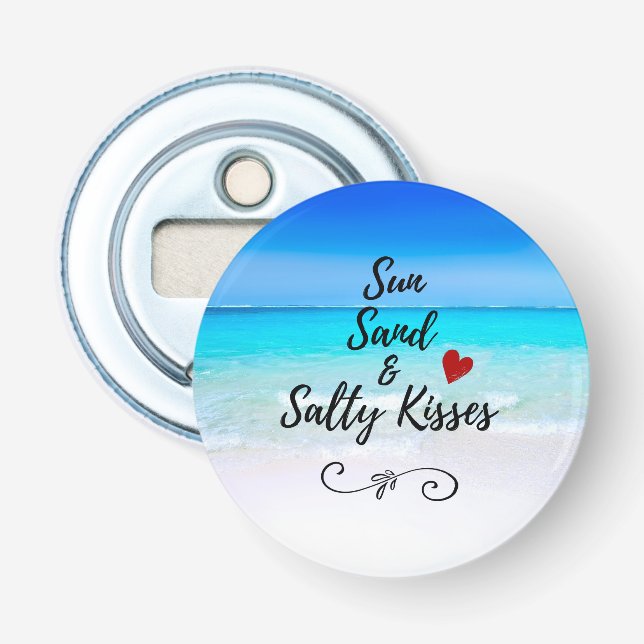 Sun Sand and Salty Kisses Tropical Beach Bottle Opener (Front)