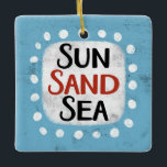 Sun Sand Sea Ornament<br><div class="desc">"Sun Sand Sea" is a fun text design with a white accent shape surrounded by white whimsical textured dots.</div>