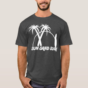 Sun Sand Surf  T-Shirt