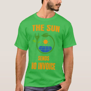 Sun sends No Invoice Photovoltaic Solar Power T-Shirt