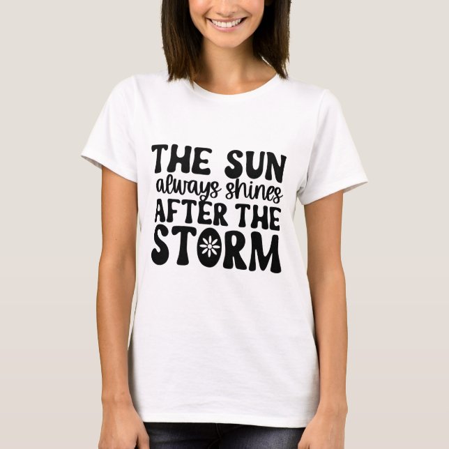Sun Shines After Storm Bold Quote Tee (Front)