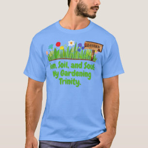Sun Soil and Soul Gardening Design T-Shirt