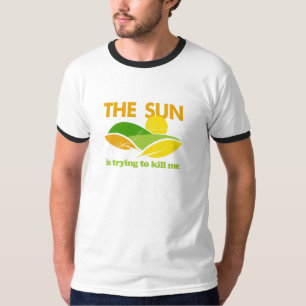 Sun Trying To Kill Me T-Shirt