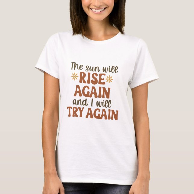 Sun Will Rise Again Motivational Tee (Front)