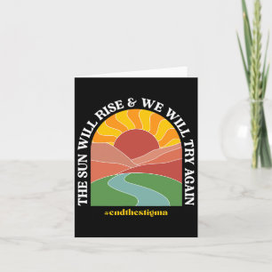 Sun Will Rise And We Will Try Again Mental Health Card