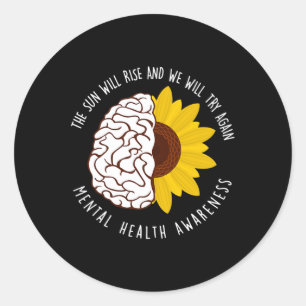 Sun Will Rise And We Will Try Again Mental Health Classic Round Sticker