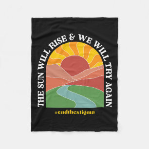 Sun Will Rise And We Will Try Again Mental Health  Fleece Blanket