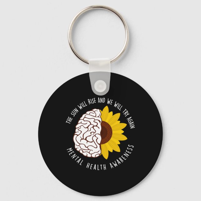 Sun Will Rise And We Will Try Again Mental Health  Key Ring (Front)