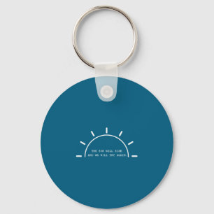 Sun will rise we will try again mental health key ring