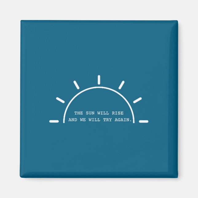Sun will rise we will try again mental health magnet (Front)
