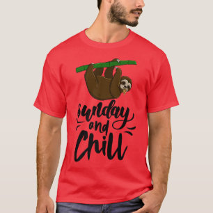 Sunday & Chill Funny Sleepy Head Lazy Sloth Love W T-Shirt