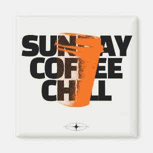 Sunday Coffee Chill - Urban Halftone Graphic Quote Magnet