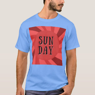 SUNDAY IS 1 DAY OFHE WEEK girl T-Shirt