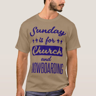 Sunday Is For Church And Snowboarding Funny Saying T-Shirt