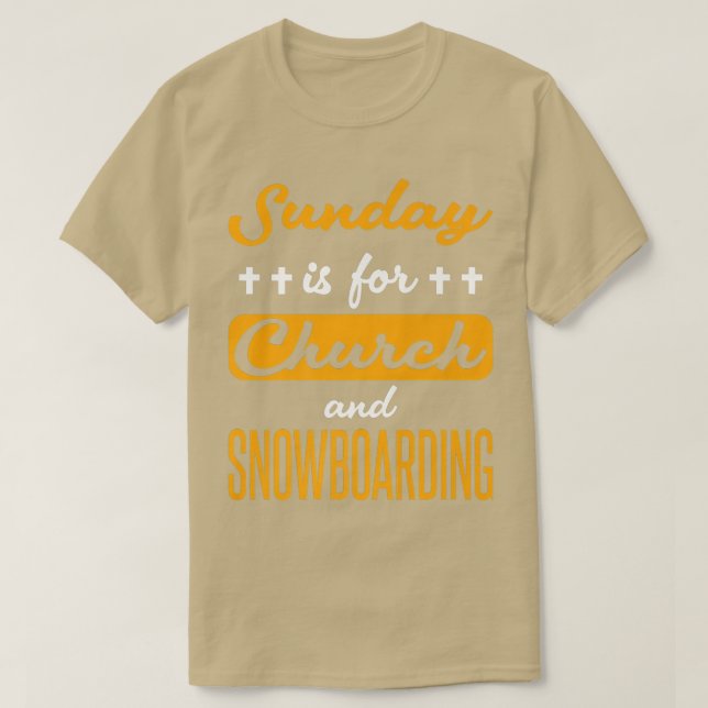 Sunday Is For Church And Snowboarding Funny Saying T-Shirt (Design Front)