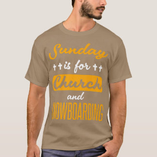 Sunday Is For Church And Snowboarding Funny Saying T-Shirt