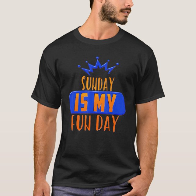 Sunday Is My Fun Day Drinking Sarcastic Humour T-Shirt (Front)