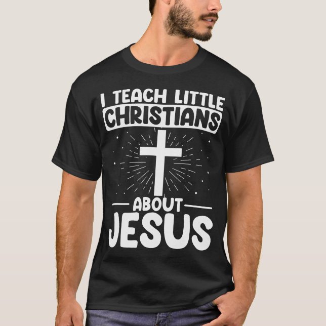 Sunday School Teach Christians About Jesus Christi T-Shirt (Front)
