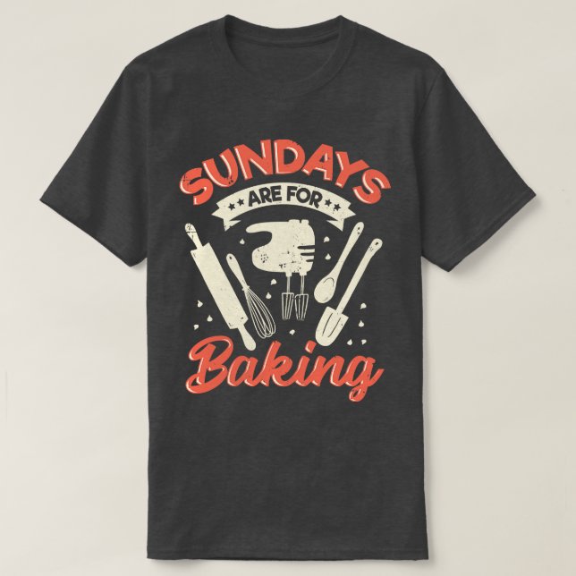 Sundays Are For Baking Baker Gift T-Shirt (Design Front)