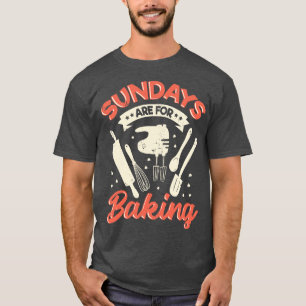 Sundays Are For Baking Baker Gift T-Shirt