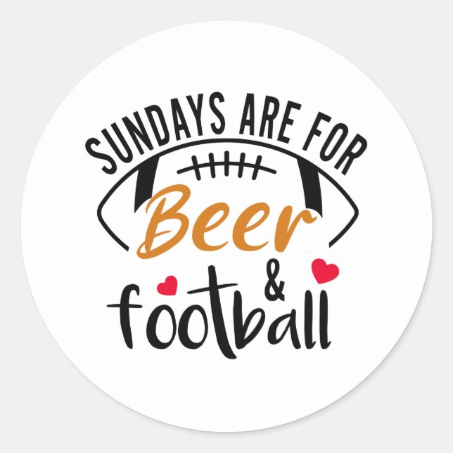 Sundays are for Beer and Football  Classic Round S Sticker (Front)