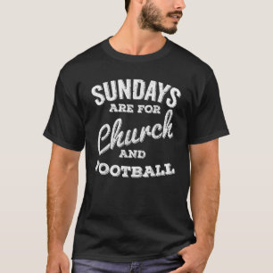 Sundays Are For Church and Football T-Shirt