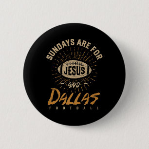 Sundays Are For Jesus And Dallas Football Texas Ho 6 Cm Round Badge